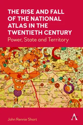 A nemzeti atlasz felemelkedése és bukása a huszadik században: Hatalom, állam és terület - The Rise and Fall of the National Atlas in the Twentieth Century: Power, State and Territory