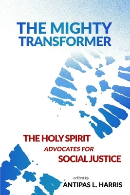 A hatalmas transzformátor: A Szentlélek a társadalmi igazságosság szószólója - The Mighty Transformer: The Holy Spirit Advocates for Social Justice