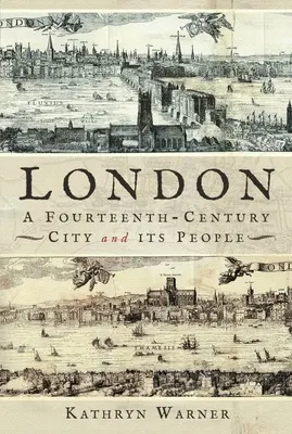 London, egy XIV. századi város és lakói - London, a Fourteenth-Century City and Its People