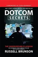 Dotcom Secrets - A földalatti játékkönyv az online céged növeléséhez értékesítési tölcsérekkel - Dotcom Secrets - The Underground Playbook for Growing Your Company Online with Sales Funnels