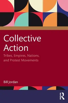 Kollektív cselekvés: Törzsek, birodalmak, nemzetek és tiltakozó mozgalmak - Collective Action: Tribes, Empires, Nations, and Protest Movements