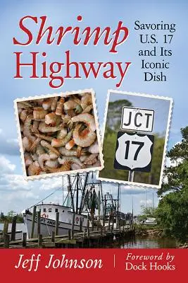 Shrimp Highway: U.S. 17. és annak ikonikus ételeinek élvezete - Shrimp Highway: Savoring U.S. 17 and Its Iconic Dish