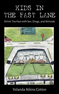 Gyerekek a gyorsítósávban: Drivin' Too Fast with Sex, Drugs, and Attitude (Túl gyorsan vezetünk szexszel, drogokkal és hozzáállással) - Kids in the Fast Lane: Drivin' Too Fast with Sex, Drugs, and Attitude