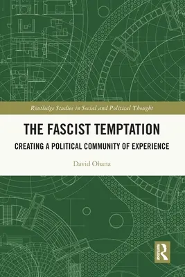 A fasiszta kísértés: A politikai élményközösség megteremtése - The Fascist Temptation: Creating a Political Community of Experience