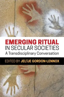 Rituálék kialakulása a szekuláris társadalmakban: Transzdiszciplináris beszélgetés - Emerging Ritual in Secular Societies: A Transdisciplinary Conversation