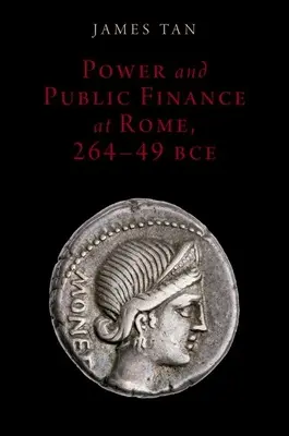 Hatalom és államháztartás Rómában, Kr. e. 264-49 - Power and Public Finance at Rome, 264-49 Bce