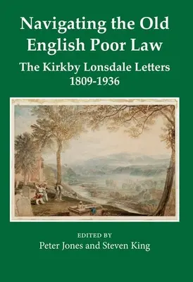 Navigálás a régi angol szegényjogban: A Kirkby Lonsdale-i levelek, 1809-1836 - Navigating the Old English Poor Law: The Kirkby Lonsdale Letters, 1809-1836