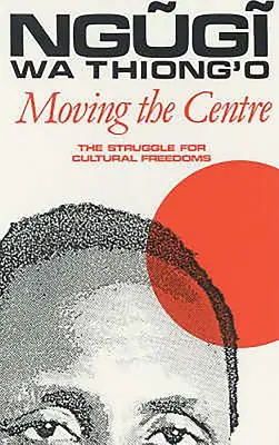 A központ elmozdítása: A kulturális szabadságjogokért folytatott küzdelem - Moving the Centre: The Struggle for Cultural Freedoms