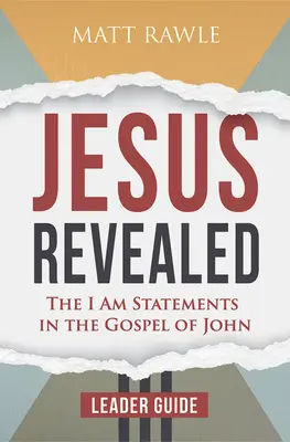 Jézus feltárult vezetői útmutató: Az én vagyok kijelentések János evangéliumában - Jesus Revealed Leader Guide: The I Am Statements in the Gospel of John