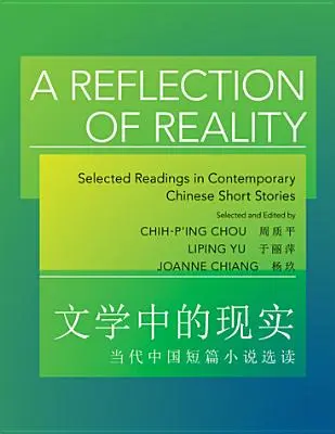 A valóság tükörképe: Válogatott olvasmányok a kortárs kínai novellákból - A Reflection of Reality: Selected Readings in Contemporary Chinese Short Stories