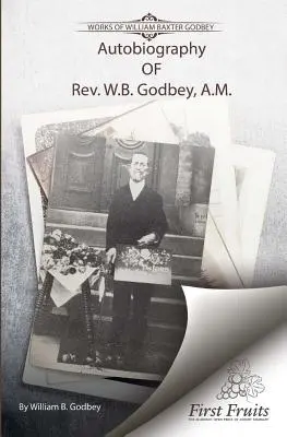 W.B. Godbey tiszteletes önéletrajza, A.M. - Autobiography of Rev. W.B. Godbey, A.M.