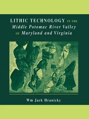 A Maryland és Virginia középső Potomac folyó völgyének litikus technológiája - Lithic Technology in the Middle Potomac River Valley of Maryland and Virginia