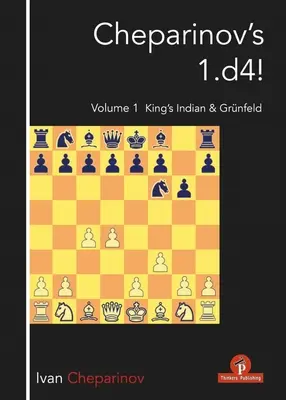 Cheparinov 1.D4! 1. kötet: Indiai király és Grnfeld - Cheparinov's 1.D4! Volume 1: King's Indian & Grnfeld