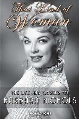 Az a fajta nő: Barbara Nichols élete és karrierje - That Kind of Woman: The Life and Career of Barbara Nichols