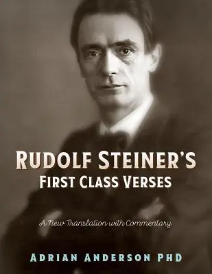 Rudolf Steiner első osztályú versei: Új fordítás és kommentár - Rudolf Steiner's First Class Verses: A New Translation with a Commentary