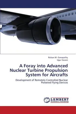 A Foray Into Advanced Nuclear Turbine Propulsion System for Aircrafts (Egy kitérő a fejlett nukleáris turbinás meghajtási rendszerbe a repülőgépek számára) - A Foray Into Advanced Nuclear Turbine Propulsion System for Aircrafts