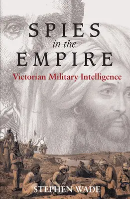 Kémek a birodalomban: A viktoriánus katonai hírszerzés - Spies in the Empire: Victorian Military Intelligence