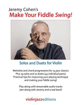 Jeremy Cohen Make Your Fiddle Swing! Szólók és duettek hegedűre - Jeremy Cohen's Make Your Fiddle Swing!: Solos and Duets for Violin