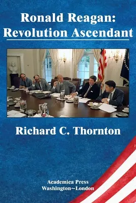 Ronald Reagan: James's Studies in World Affairs (St. James's Studies in World Affairs): Revolution Ascendant (St. James's Studies in World Affairs) - Ronald Reagan: Revolution Ascendant (St. James's Studies in World Affairs)