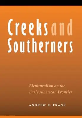 Krekek és déliek: Bikulturalizmus a korai amerikai határvidéken - Creeks and Southerners: Biculturalism on the Early American Frontier