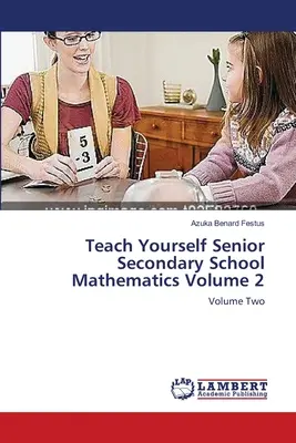 Tanítsd meg magad a középiskolai matematikát 2. kötet - Teach Yourself Senior Secondary School Mathematics Volume 2