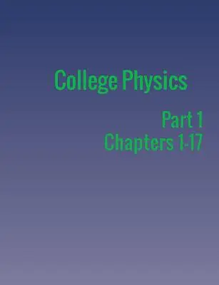 Főiskolai fizika: rész - College Physics: Part 1