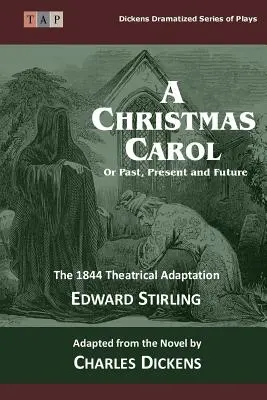 Vánoční koleda: aneb minulost, přítomnost a budoucnost: Divadelní adaptace z roku 1844 - The Christmas Carol: Or Past, Present and Future: The 1844 Theatrical Adaptation