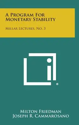 Program a monetáris stabilitásért: Millar Lectures, No. 3. - A Program for Monetary Stability: Millar Lectures, No. 3