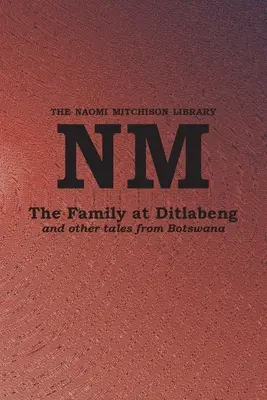 A ditlabengi család és más botswanai történetek - The Family at Ditlabeng and other tales from Botswana