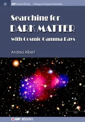 A sötét anyag keresése kozmikus gammasugarakkal - Searching for Dark Matter with Cosmic Gamma Rays