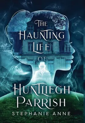 Huntliegh Parrish kísérteties élete - The Haunting Life of Huntliegh Parrish