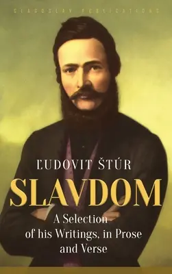 Szlávság: Válogatás az írásaiból, prózában és versben - Slavdom: A Selection of his Writings, in Prose and Verse