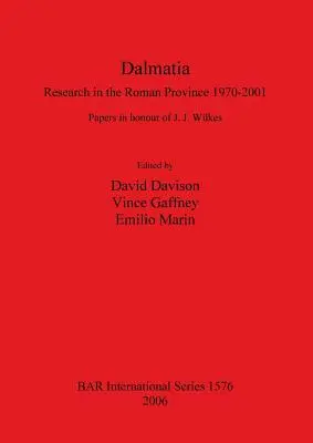 Dalmácia: Kutatások a római provinciában 1970-2001 - Dalmatia: Research in the Roman Province 1970-2001