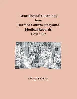 Genealógiai gyűjtemények Harford megye, Maryland, orvosi feljegyzésekből - Genealogical Gleanings from Harford County, Maryland, Medical Records