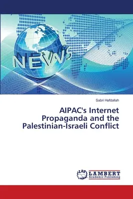 Az AIPAC internetes propagandája és a palesztin-izraeli konfliktus - AIPAC's Internet Propaganda and the Palestinian-Israeli Conflict