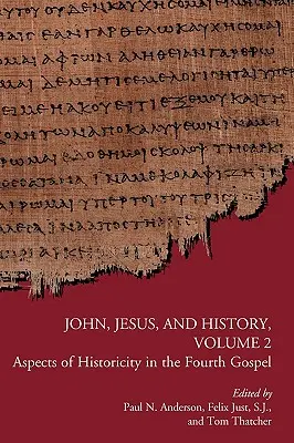 János, Jézus és a történelem, 2. kötet: A történetiség szempontjai a negyedik evangéliumban - John, Jesus, and History, Volume 2: Aspects of Historicity in the Fourth Gospel