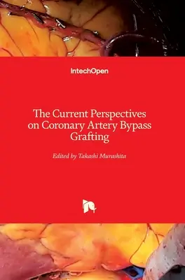 A koszorúér-bypass grafting jelenlegi perspektívái - The Current Perspectives on Coronary Artery Bypass Grafting