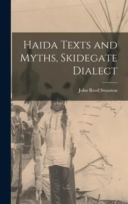 Haida szövegek és mítoszok, Skidegate dialektus - Haida Texts and Myths, Skidegate Dialect