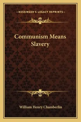 A kommunizmus rabszolgaságot jelent - Communism Means Slavery