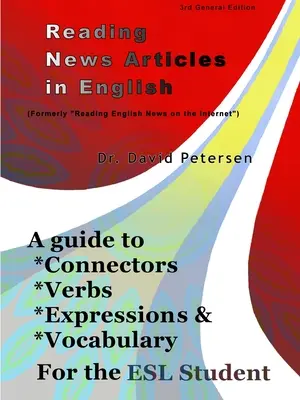 Hírcikkek olvasása angol nyelven: A Guide to Connectors, Verbs, Expressions, and Vocabulary for the ESL Student (Útmutató a kötőszavakhoz, igékhez, kifejezésekhez és szókincshez az ESL diákoknak) - Reading News Articles in English: A Guide to Connectors, Verbs, Expressions, and Vocabulary for the ESL Student