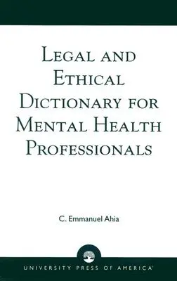 Jogi és etikai szótár mentálhigiénés szakemberek számára - Legal and Ethical Dictionary for Mental Health Professionals