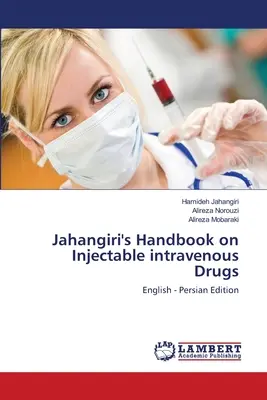 Dzsahangiri kézikönyve az intravénásan beadható gyógyszerekről - Jahangiri's Handbook on Injectable intravenous Drugs