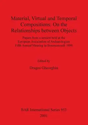 Anyagi, virtuális és időbeli kompozíciók: A tárgyak közötti kapcsolatokról - Material, Virtual and Temporal Compositions: On the Relationships between Objects