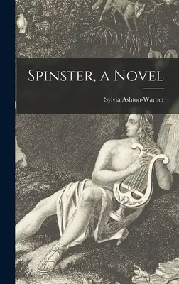 Vénlány, egy regény - Spinster, a Novel