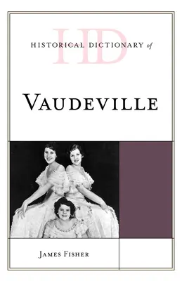 A Vaudeville történelmi szótára - Historical Dictionary of Vaudeville