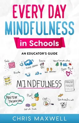 Mindennapos odafigyelés az iskolákban: A pedagógusok útmutatója - Every Day Mindfulness in Schools: An Educator's Guide