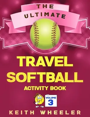 Travel Softball Activity Book: Road Trip Activities and Travel Games For Kids & Teens On The Go (Útközbeni utazási tevékenységek és utazási játékok gyerekeknek és tinédzsereknek) - Travel Softball Activity Book: Road Trip Activities and Travel Games For Kids & Teens On The Go