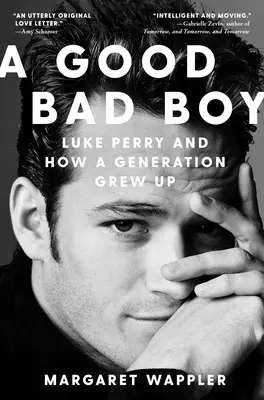 A Good Bad Boy: Luke Perry és hogyan nőtt fel egy generáció - A Good Bad Boy: Luke Perry and How a Generation Grew Up