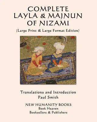 Complete Layla and Majnun of Nizami: (Nagy nyomtatott és nagy formátumú kiadás) - Complete Layla and Majnun of Nizami: (Large Print & Large Format Edition)