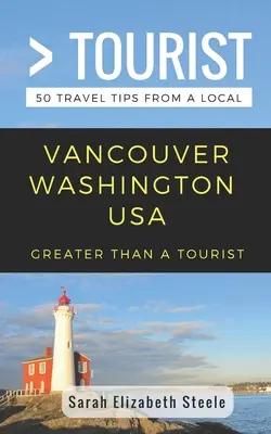 Greater Than a Tourist- Vancouver Washington USA: 50 utazási tipp egy helyitől - Greater Than a Tourist- Vancouver Washington USA: 50 Travel Tips from a Local